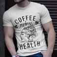 Coffee And Mental Health Unisex T-Shirt Gifts for Him