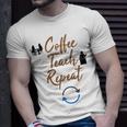 Coffee Teach Repeat Cute Coffee Lover Teacher Quote Unisex T-Shirt Gifts for Him