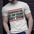 Coordinator Of The Entire Shit Show Funny Mom Dad Boss Manager Teacher Unisex T-Shirt Gifts for Him