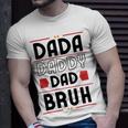 Dada Daddy Dad Bruh Funny Gift For Father Unisex T-Shirt Gifts for Him