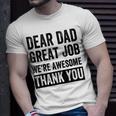 Dear Dad Great Job Were Awesome Thank You Father Quotes Dad Unisex T-Shirt Gifts for Him
