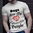 Dogs Are My Favorite People Funny Dogs Quotes Gift For Dogs Lovers Unisex T-Shirt Gifts for Him