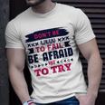 Dont Be Afraid To Fail Be Afraid Not To Try Unisex T-Shirt Gifts for Him