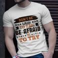 Dont Be Afraid To Fail Be Afraid Not To Try Unisex T-Shirt Gifts for Him