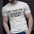 Dont Cha Wish Your Girlfriend Was Fat Like Me Unisex T-Shirt Gifts for Him