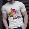 Dont Hate Love Unisex T-Shirt Gifts for Him