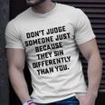 Dont Judge Someone Just Because They Sin Differently Than You Unisex T-Shirt Gifts for Him