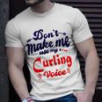 Dont Make Me Use My Curling Voice Unisex T-Shirt Gifts for Him