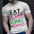 Eat Sleep Science Repeat Unisex T-Shirt Gifts for Him