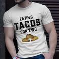 Eating Tacos For Two Unisex T-Shirt Gifts for Him