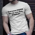 Everyone Inside The Car Was Fine Stanley Unisex T-Shirt Gifts for Him