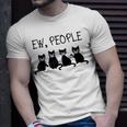 Ew People Meowy Cat Lovers 209 Shirt Unisex T-Shirt Gifts for Him