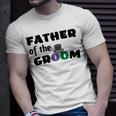 Father Of The Groom Wedding Collection Engagement Party Unisex T-Shirt Gifts for Him