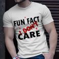 Fun Fact I Dont Care Sarcasm V2 Unisex T-Shirt Gifts for Him