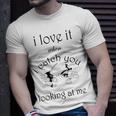 Funny I Love It When I Catch You Looking At Megift Unisex T-Shirt Gifts for Him