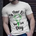 Go Planet Its Your Earth Day Unisex T-Shirt Gifts for Him