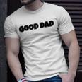 Good Dad Unisex T-Shirt Gifts for Him