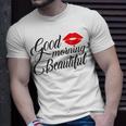 Good Morning Beautiful Unisex T-Shirt Gifts for Him