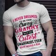 Granny Grandma I Never Dreamed I’D Be This Crazy Granny T-Shirt Gifts for Him