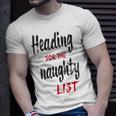 Heading For The Naughty List Christmas Tshirts Unisex T-Shirt Gifts for Him