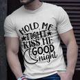 Hold Me Tight Kiss Me Good Night Cute Clothes Baby Design Baby Tshirt Unisex T-Shirt Gifts for Him