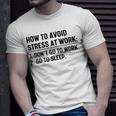 How To Avoid Stress At Work Dont Go To Work Unisex T-Shirt Gifts for Him