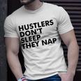 Hustlers Dont Sleep They Nap V2 Unisex T-Shirt Gifts for Him