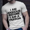 I Am Anxious Before I Am A Person V2 Unisex T-Shirt Gifts for Him