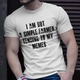 I Am But A Simple Farmer Tending To My Memes V2 Unisex T-Shirt Gifts for Him