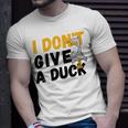 I Dont Give A Duck Unisex T-Shirt Gifts for Him