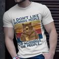 I Dont Like Morning People Or Mornings Or People Unisex T-Shirt Gifts for Him