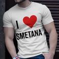 I Heart Smetana The Smetana Man I Love Smetana Unisex T-Shirt Gifts for Him