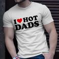 I Love Hot Dads Funny Red Heart I Heart Hot Dads Unisex T-Shirt Gifts for Him