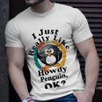 I Really Like Howdy Penguin Ok Unisex T-Shirt Gifts for Him