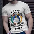 I Really Like Teeth Hygiene Penguin Ok Unisex T-Shirt Gifts for Him