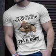 Im Telling You Im Not A Sloth My Mom Said Im A Baby Cute Sloth Shirt Sayings Unisex T-Shirt Gifts for Him