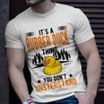 Its A Rubber Duck Thing Unisex T-Shirt Gifts for Him