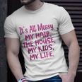 Its All Messy My Hair The House My Kids Funny Parenting Unisex T-Shirt Gifts for Him
