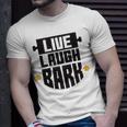 Live Laugh Bark 8 Trending Shirt Unisex T-Shirt Gifts for Him