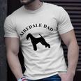 Mens Airedale Dad Airedale Terrier Owner Gift Unisex T-Shirt Gifts for Him