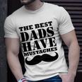 Mens The Best Dads Have Mustaches Father Daddy Funny Unisex T-Shirt Gifts for Him