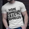 More Espresso Less Depresso Unisex T-Shirt Gifts for Him