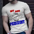 My Dog Is Smarter Than Your President Unisex T-Shirt Gifts for Him