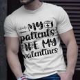 My Patients Are My Valentines 141 Trending Shirt Unisex T-Shirt Gifts for Him