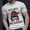 Need Coffee Must Supermom Unisex T-Shirt Gifts for Him