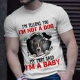 Pitbull Im Telling You Im Not A Dog 789 Shirt Unisex T-Shirt Gifts for Him