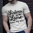 Sisters On The Loose Sisters Trip 2022 Cool Girls Trip T-shirt Gifts for Him