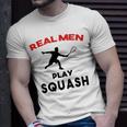 Squash Men Sport Awesome Idea Real Men Play Squash Unisex T-Shirt Gifts for Him