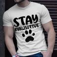 Stay Pawsitive 96 Trending Shirt Unisex T-Shirt Gifts for Him