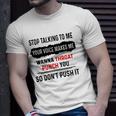 Stop Talking To Me Your Voice Makes Me Wanna Throat Punch You So Dont Push It Funny Unisex T-Shirt Gifts for Him